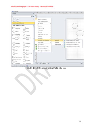 Phiên bản thử nghiệm – Lưu hành nội bộ - Microsoft Vietnam
22
Hình III-1.3 : thêm stencil không thuộc mẫu vào.
 