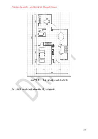 Phiên bản thử nghiệm – Lưu hành nội bộ - Microsoft Vietnam
230
Hình VII-3.11: đưa các giá trị kích thước lên
Bạn có thể tô màu hoặc chọn tiêu đề cho bản vẽ.
 