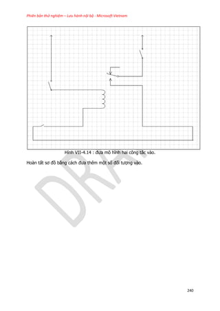 Phiên bản thử nghiệm – Lưu hành nội bộ - Microsoft Vietnam
240
Hình VII-4.14 : đưa mô hình hai công tắc vào.
Hoàn tất sơ đồ bằng cách đưa thêm một số đối tượng vào.
 