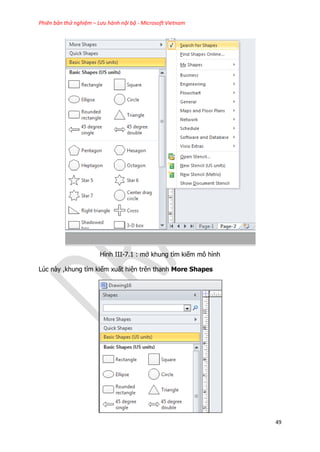 Phiên bản thử nghiệm – Lưu hành nội bộ - Microsoft Vietnam
49
Hình III-7.1 : mở khung tìm kiếm mô hình
Lúc này ,khung tìm kiếm xuất hiện trên thanh More Shapes
 
