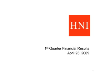 1st Quarter Financial Results
               April 23, 2009



                                1
 