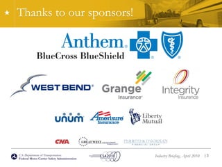 U.S. Department of Transportation
Federal Motor Carrier Safety Administration
Industry Briefing, April 2010
Thanks to our sponsors!
| 3
 