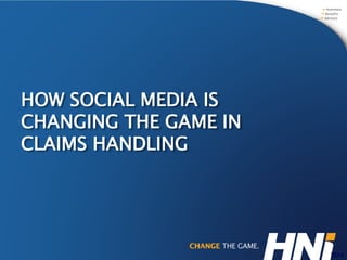 HOW SOCIAL MEDIA IS
CHANGING THE GAME IN
CLAIMS HANDLING
2014
 