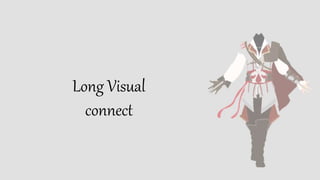 Long Visual
connect
 