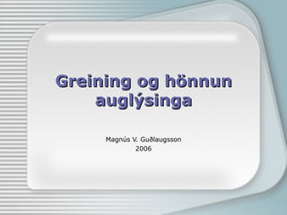 Greining og hönnun augl ýsinga Magn ús V. Guðlaugsson 2006 