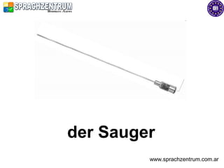 der Sauger
         www.sprachzentrum.com.ar
 