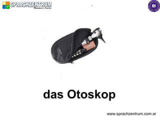 das Otoskop
         www.sprachzentrum.com.ar
 