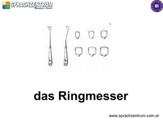 das Ringmesser
           www.sprachzentrum.com.ar
 