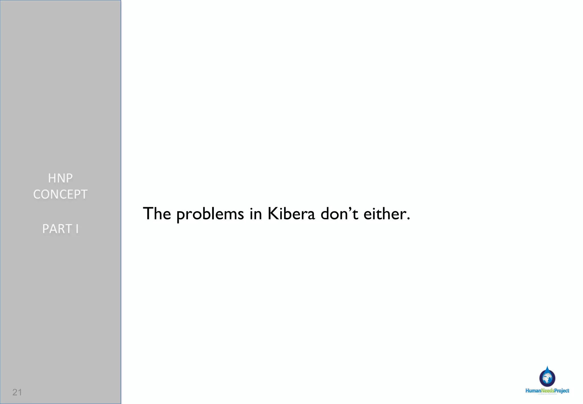 The problems in Kibera don ’t either. 