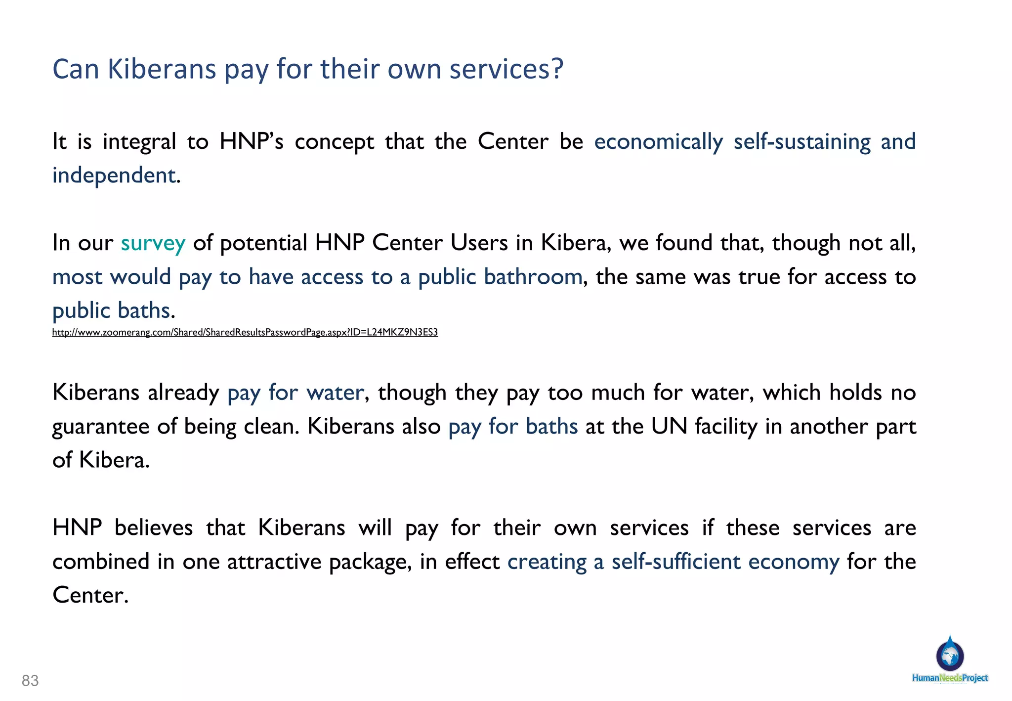 Kibera needs information campaigns In addition to insufficient infrastructure and public services, there is  a general lack of awareness of important health and environmental safeguards , and how they prevent disease. Information campaigns  are necessary to protect adults and children from diseases, but also to  enable better nutrition habits  and spread  knowledge of childhood development  and the  parenting skills  that may result from such knowledge.  
