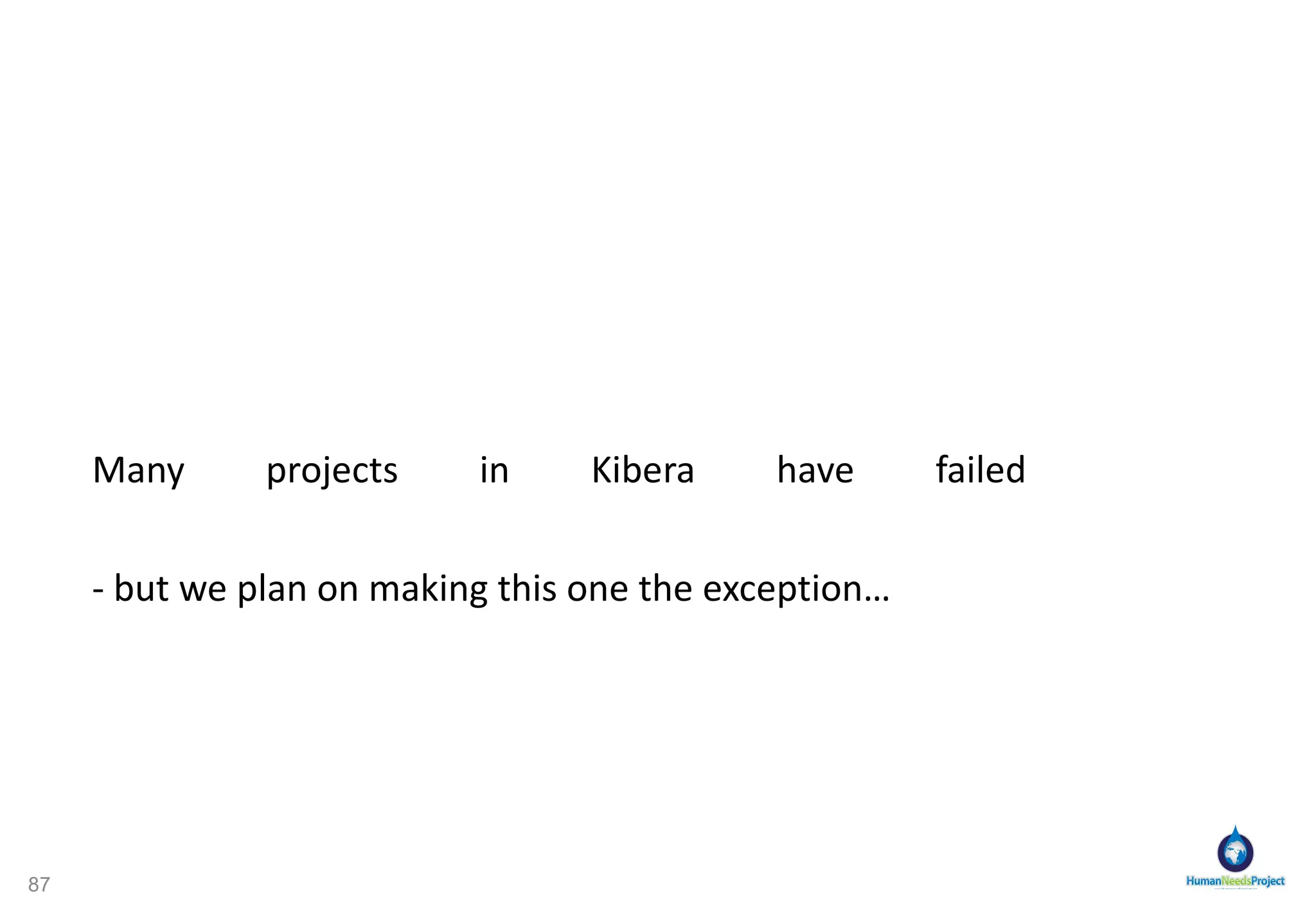 Financial and contingency planning HNP  wants to ensure the absolute continued success of its Kibera pilot project by giving the Kibera center the best possible tools we have access to ourselves. The HNP Economic Team will provide the Center ’s management with  business and contingency plans, financial planning tools and systems and operations manuals. 