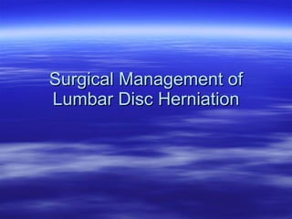 Surgical Management of Lumbar Disc Herniation 