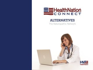 AlTernATives
The Naturopathic Network
 
