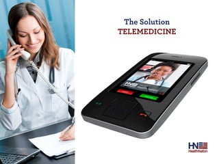 The solution
TelemediCine
 