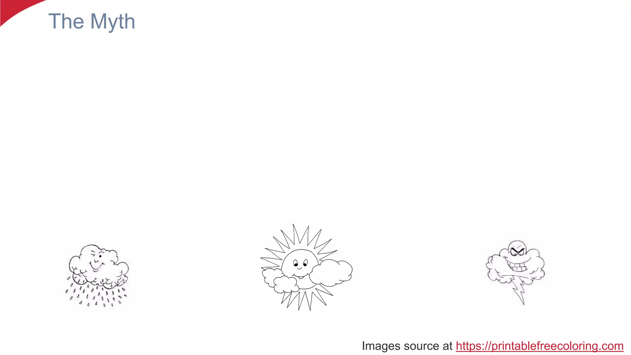 The Myth
Images source at https://printablefreecoloring.com
 