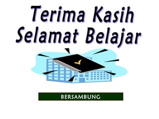 BERSAMBUNG
 