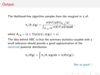 A?B?C? 
I A stands for approximate 
[wrong likelihood / 
picture] 
I B stands for Bayesian 
I C stands for computation 
[producing a parameter 
sample] 
 