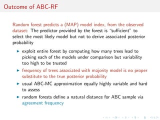 Machine learning perspective [paradigm shift] 
ABC model choice 
A) Generate a large set 
of (m, , z)'s from 
Bayesian predictive, 
(m)m()fm(zj) 
B) Use machine learning 
tech. to infer on 
(m 
 