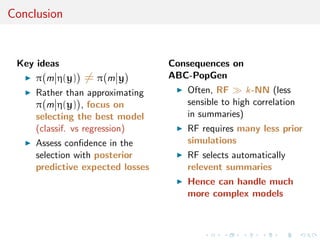 rst two autocorrelations as S(x) 
[Marin et al., Stat.  Comp., 2011] 
Result #1: values of p(mjx) [obtained by numerical integration] 
and p(mjS(x)) [obtained by mixing ABC outcome and density 
estimation] highly dier! 
 