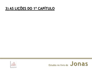JonasEstudos no livro de
3) AS LIÇÕES DO 1º CAPÍTULO
 