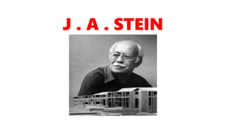 J . A . STEIN
 