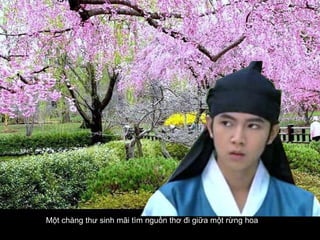 Một chàng thư sinh mãi tìm nguồn thơ đi giữa một rừng hoa   