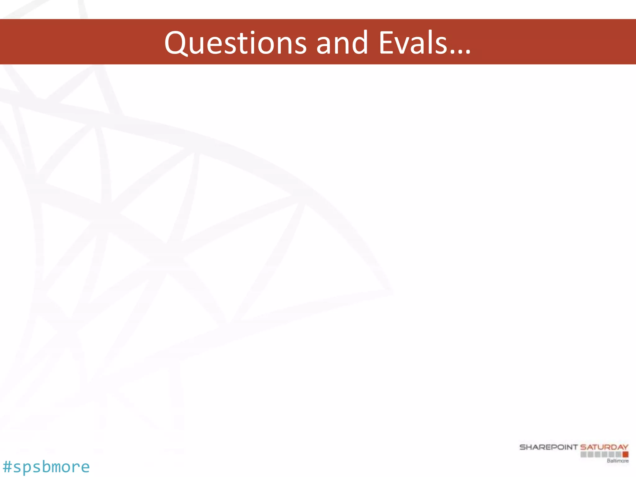 Questions and Evals…




#spsbmore
 