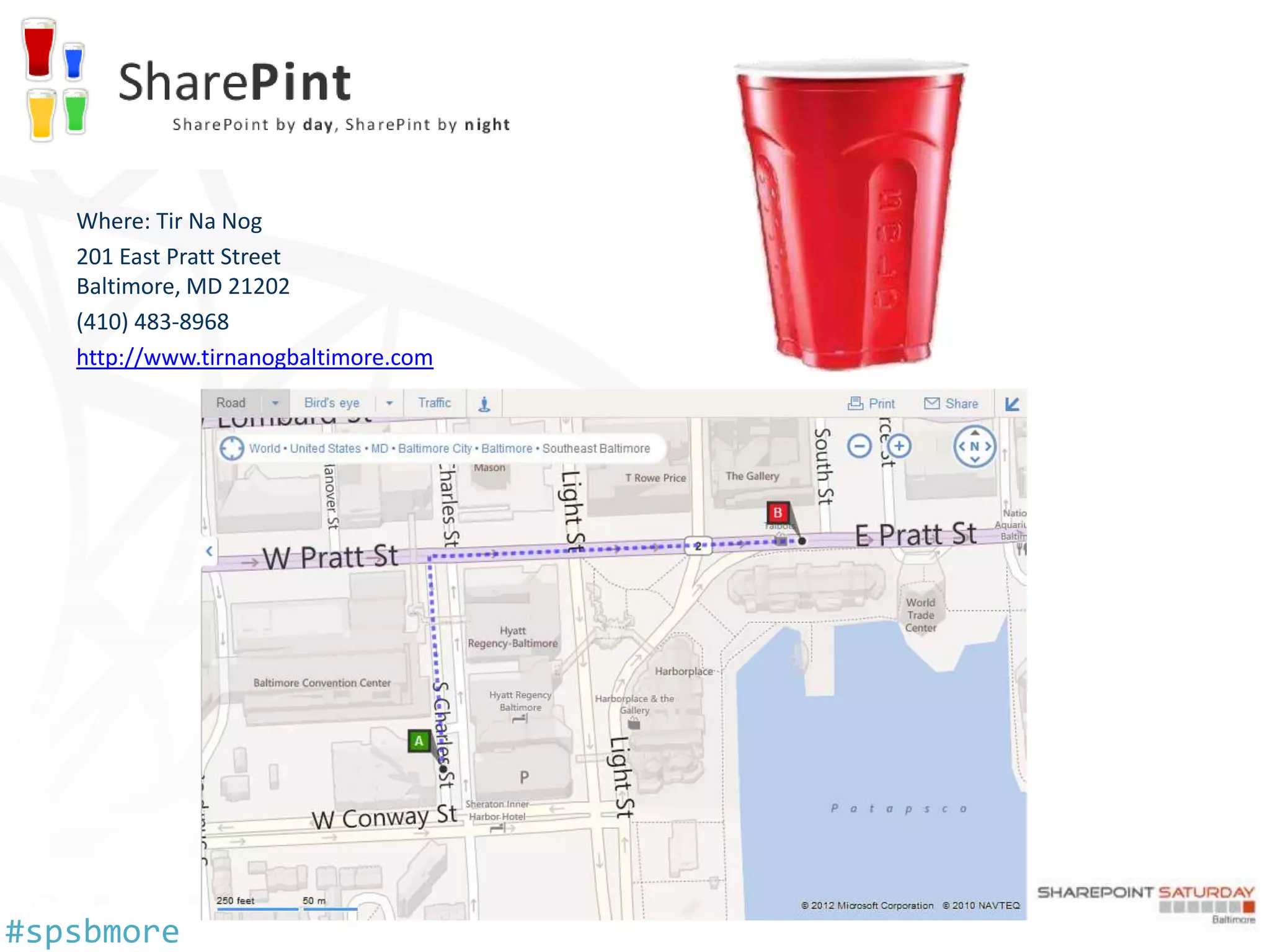 Where: Tir Na Nog
   201 East Pratt Street
   Baltimore, MD 21202
   (410) 483-8968
   http://www.tirnanogbaltimore.com




#spsbmore
 