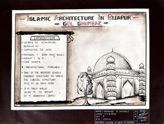 SIL/A:IMIIC RCHITIECTUIRIE IIN BIJAPUR
GOL GIHUIM1B/AZ
INTRO0DUCTION
LOCATED IN VIJAYAPuRA
BITAPUR. KN
ComeLETED IN 1s55
MATERIAL 3 DARK GREY BASALT
HETGHT 51 M
CueE SHAPED
-RRCHITECTURAL FEATURES
ONE OF THE BIGGEST SI NGLE
CHAMBER STRUCTURE IN WORLD
THE CUBICAL STRuCTURE. n
47.5 m ON EACH 5IDE
3 MTHICK WALLS.
IN HEIGHT
30-05
4 m DIAMETER DOME)
SIGN
NAME KRUSHNA 6. DHOKALE
CLASS: FY.8.ARCH
SEC AA
R- 190021
S.8.PATIL coLLEGE OF ARCH DESTG
H
REMARK
GoOp
 