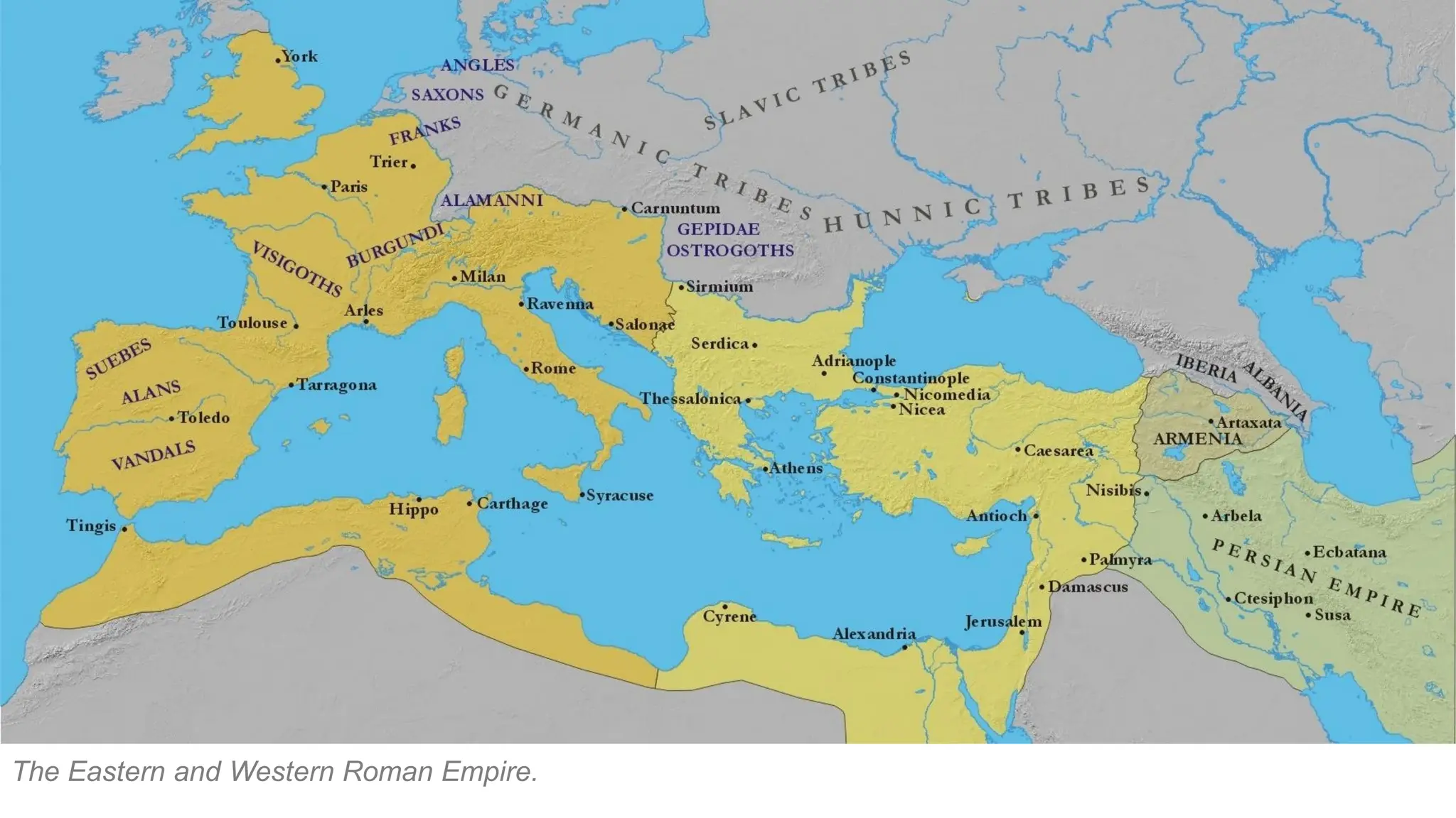 The Eastern and Western Roman Empire.
 