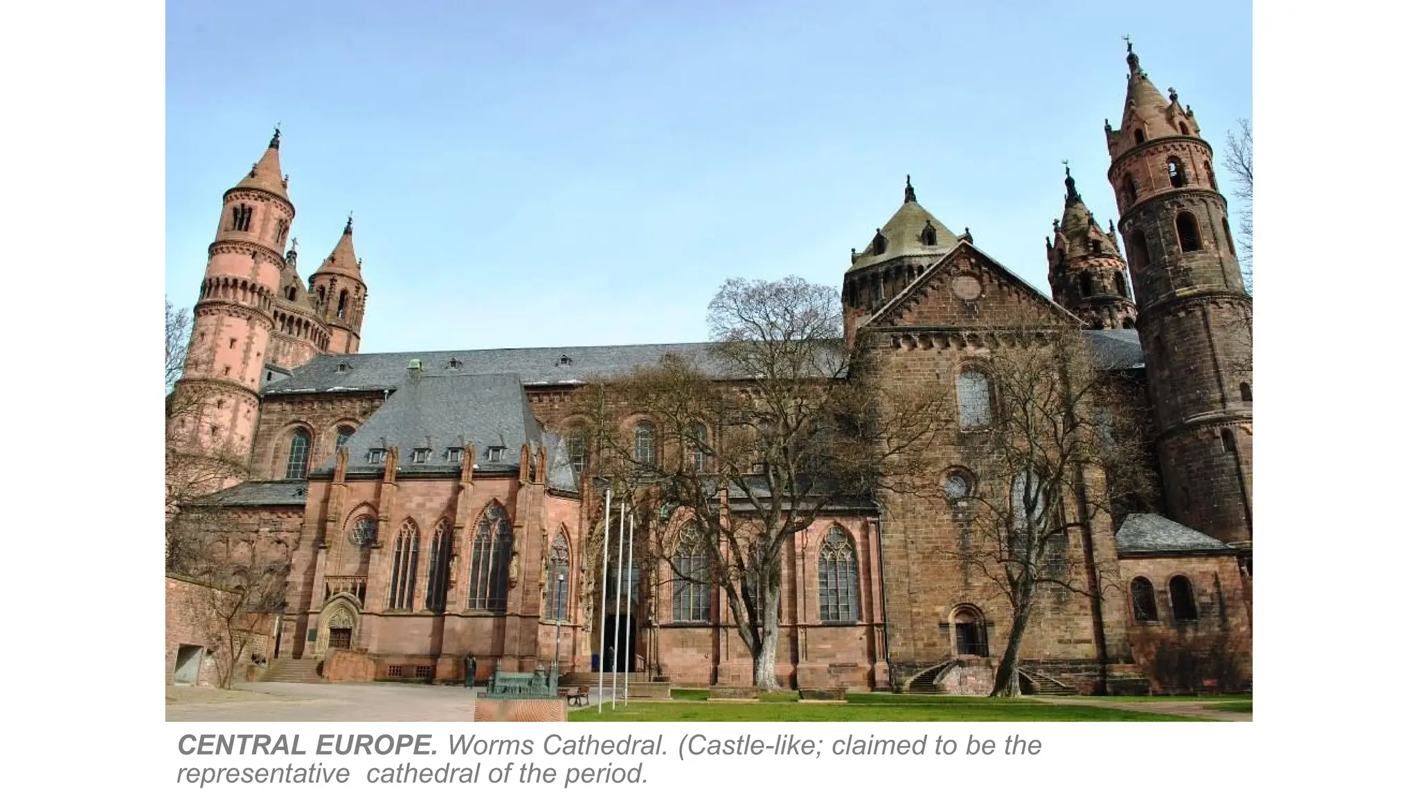 CENTRAL EUROPE. Worms Cathedral. (Castle-like; claimed to be the
representative cathedral of the period.
 