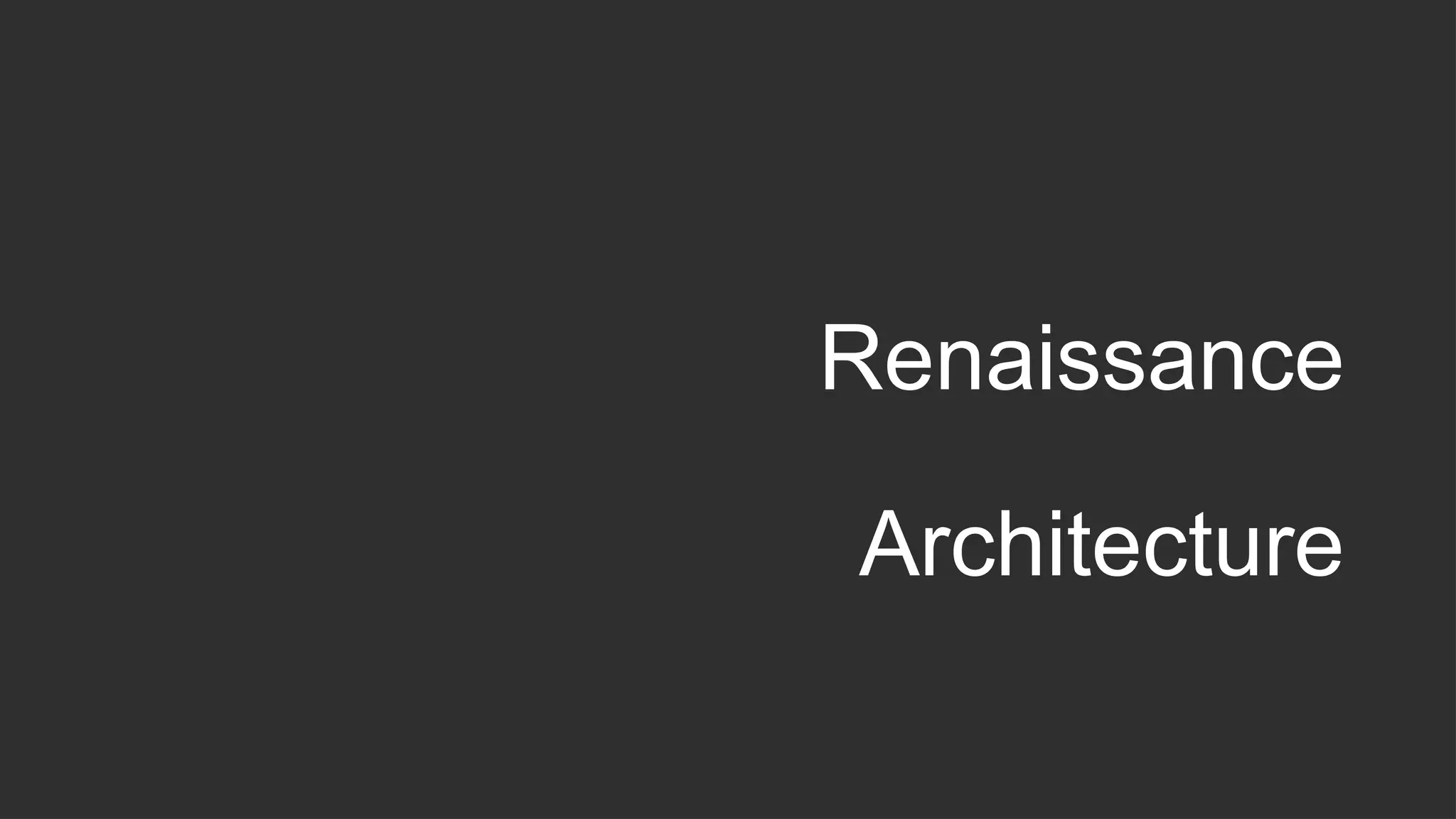 Renaissance
Architecture
 