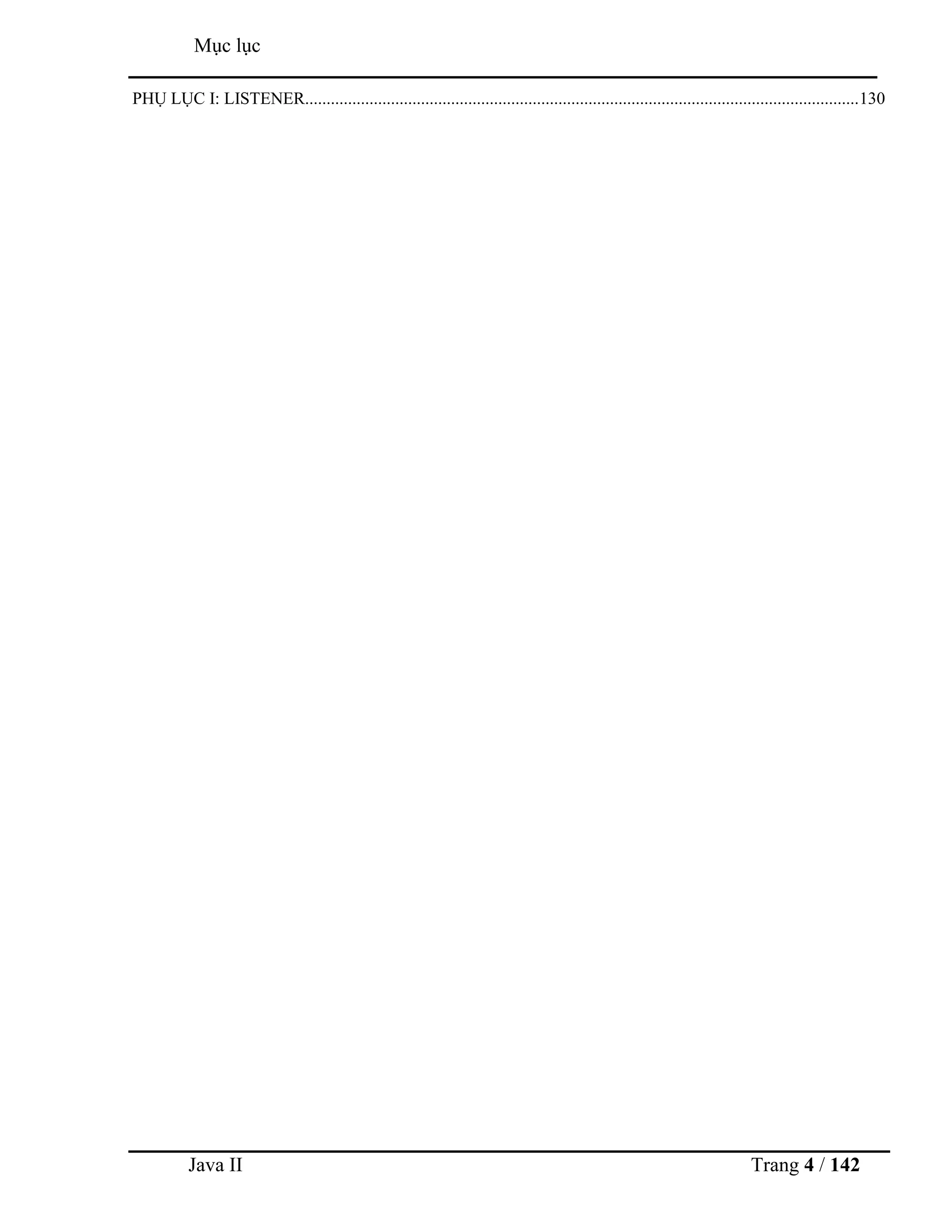 Java II Trang 4 / 142
Mục lục
PHỤ LỤC I: LISTENER.................................................................................................................................130
 