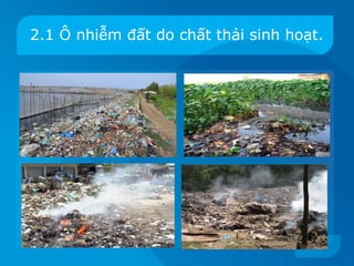 2.1 Ô nhiễm đất do chất thải sinh hoạt.
 
