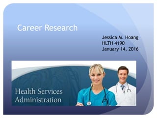 Career Research
Jessica M. Hoang
HLTH 4190
January 14, 2016
 