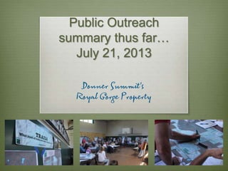 Public Outreach
summary thus far…
July 21, 2013
 