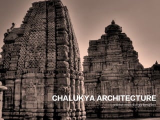 CHALUKYA ARCHITECTURE
Ladkha and durga temples
 