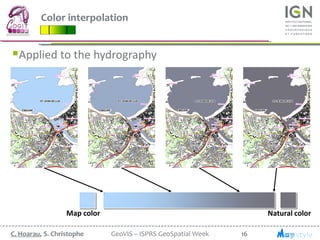 16C. Hoarau, S. Christophe GeoVIS – ISPRS GeoSpatial Week
Color interpolation
Applied to the hydrography
Map color Natura...