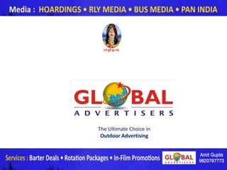 The Ultimate Choice in
 Outdoor Advertising



                         www.globaladvertisers.in
 