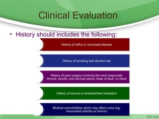 Clinical Evaluation
• History should includes the following:
 