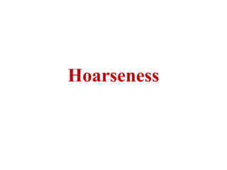 Hoarseness
 