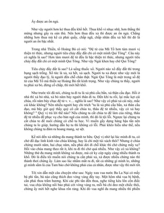 Ấy được an ổn ngủ.
Như vậy người hơn kẻ thua đều khổ hết. Thua khổ vì nhục nhã, hơn thắng thì
mừng nhưng gây ra oán thù. Nên hơn thua đều xả thì được an ổn ngủ. Chẳng
những hơn thua mà kể cả phải quấy, chấp ngã, chấp nhân đều xả hết thì đó là
người an ổn bậc nhất.
Trong nhà Thiền, tổ Hoàng Bá có nói: "Đệ tử của Mã Tổ hơn tám mươi vị
thiện tri thức, nhưng nguời tiêu chảy đầy đất chỉ có một mình Qui Tông". Câu này
có nghĩa là sao? Hơn tám mươi đệ tử đều là bậc thiện tri thức, nhưng người tiêu
chảy đầy đất chỉ có một mình Qui Tông. Như vậy Ngài khen hay chê Qui Tông?
Tiêu chảy đầy đất là sao? Là uống thuốc xổ. Người nào xổ đầy đất thì trong
bụng sạch trống. Xổ tức là xả, xả hết, xả sạch. Người tu xả được như vậy mới là
người thấy đạo lý, là người đến chỗ chân thật. Ngài Qui Tông là một trong số đệ
tử của Mã Tổ mà thiền sư Hoàng Bá rất kính trọng. Như vậy chúng ta thấy, người
tu phải xả bỏ, đừng cố chấp, thì mới hết khổ.
Như trước tôi đã nói, chúng ta đi tu là xả phú cầu bần, xả thân cầu đạo. Hồi ở
nhà thì xả bỏ nhà, xả bỏ năm bảy người thân đi tu. Đến khi tu rồi, lại mắc kẹt cái
chùa, rồi năm bảy chục đệ tử v. v… nghĩa là sao? Như vậy có phải xả cái này, mắc
cái khác không? Nên nhiều người hay chỉ trích "tu là xả phú cầu bần, xả thân cầu
đạo, mà bây giờ quý thầy quý cô cất chùa to, thâu đệ tử nhiều, vậy có xả hay
không? " Quý vị trả lời thế nào? Nếu chúng ta cất chùa to để làm của riêng, thâu
đệ tử nhiều để phục vụ cho bản ngã của mình, thì đó là tội lỗi. Ngược lại chúng ta
cất chùa to để nuôi chúng có chỗ tu học. Vì muốn gầy dựng hàng hậu tấn nên
chúng ta lo giúp, hướng dẫn họ tu thì không có lỗi. Phải khéo hiểu như thế, nếu
không chúng ta đâm ra hoang mang, sợ sệt.
Kế nói đến xả những đa mang thành tư hữu. Quý vị nhớ lại lúc mình đi tu, có
chở đồ đạc lỉnh kỉnh vào chùa không, hay là chỉ một túi xách thôi? Nhưng ở chùa
chừng mười năm, hai chục năm, nếu phải dời đi chỗ khác thì chở chừng mấy xe?
Hồi vào chùa mang theo rất ít, khi ra đi thì chở quá nhiều. Như vậy có xả không?
Những thứ đa mang mình không xả được, mà cứ ky cóp ngày càng nhiều thành ra
khổ. Đó là điều tôi muốn nói chúng ta cần phải xả, xả được nhiều chừng nào thì
thảnh thơi chừng ấy. Làm sao lúc nhắm mắt ra đi, tất cả những gì mình lo, những
gì mình sắm là của Tam bảo chớ không phải của cá nhân, được như vậy thì mới tốt.
Tôi xin dẫn một câu chuyện như sau: Ngày xưa vua nước Ba La Nại có mấy
bà phi tần, bà nào cũng thích đeo vòng vàng đầy tay. Một hôm nhà vua bị bệnh,
cần phải thoa trầm hương. Khi các phi tần đến thoa, nghe tiếng kêu lổn cổn điếc
tai, vua chịu không nổi bảo phải cởi vòng vàng ra, mỗi bà chỉ đeo một chiếc thôi,
chừng ấy mới hết nghe khua rổn rảng. Khi đó vua nghĩ đa mang nhiều thì phiền
 