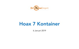 Hoax 7 Kontainer
6 Januari 2019
 