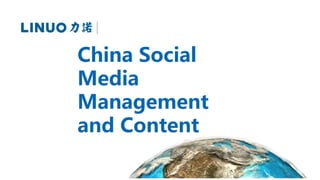 China Social
Media
Management
and Content
 