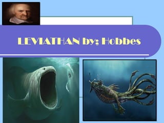 LEVIATHAN by; Hobbes
 