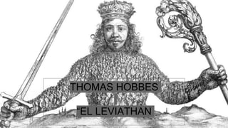 THOMAS HOBBES
“EL LEVIATHAN
 
