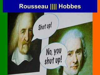 Rousseau  ||||  Hobbes 