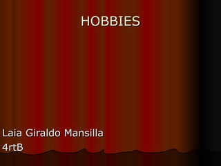 HOBBIES Laia Giraldo Mansilla 4rtB 