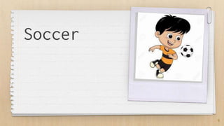 Soccer
5
 