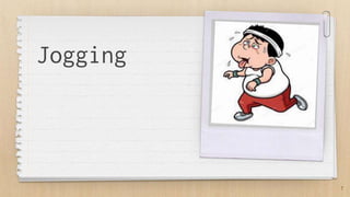 Jogging
7
 